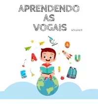 Apostila De Alfabetização - Apredendo As Vogais - Em Pdf