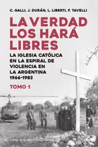 Libro La Verdad Los Hará Libres I - Carlos Galli - Planeta, De Carlos Galli., Vol. 1. Editorial Planeta, Tapa Blanda, Edición 1 En Español, 2023