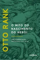 O Mito Do Nascimento Do Herói: Uma Interpretação Psicológica Dos Mitos, De Rank, Otto. Editora Cienbook, Capa Mole, Edição 1ª Edição - 2015 Em Português