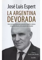 La Argentina Devorada - Jose Luis Espert