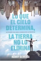 Lo Que El Cielo Determina - La Tierra No Lo Elimina, De Oliveira, Ronny. Editorial El Ateneo, Tapa Blanda En Español, 2021