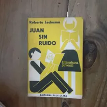 Libro Juan Sin Ruido De Roberto Ledesma Plus Ultra (21)