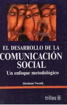El Desarrollo De La Comunicacion Social - Nosnik, Abraham