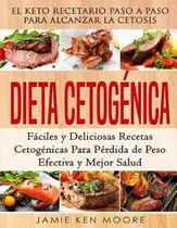 Libro Dieta Cetogenica : El Keto Recetario Paso A Paso Pa...