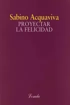 Proyectar La Felicidad - Aquaviva,sabino