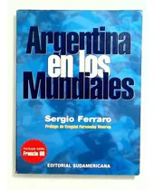 Argentina En Los Mundiales De 1930 A 1994 Sergio Ferraro