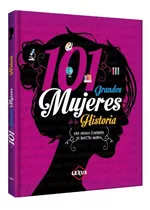 101 Grandes Mujeres De La Historia - Libro Ilustrado - Lexus