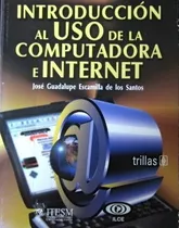 Introduccion Al Uso De La Compuadora E Internet - Escamilla 