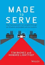 Libro Made To Serve: How Manufacturers Can Compete Through