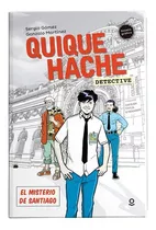 Quique Hache Detective. El Misterio De Santiago, De Martínez, Gonzalo / Gómez, Sergio. Editorial Loqueleo En Español