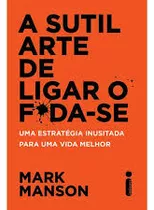 Livro Sutil Arte De Ligar O F Oda-se - Mark Manson [2017]