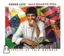 Cd Pedro Luis Vale Quanto Pesa Luiz Melodia Digipack Lacrado