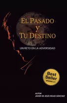 Libro: Tu Pasado Y Tu Destino: Un Reto Adversidad (span