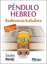 Péndulo Hebreo: Radiestesia Kabalista, De Sandra Meraki. Editorial Kier, Tapa Blanda En Español, 2021