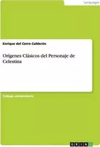 Or Genes Cl Sicos Del Personaje De Celestina - Enrique De...