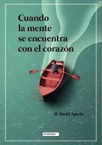 Cuando La Mente Se Encuentra Con El Corazón Agurto, H. Davi