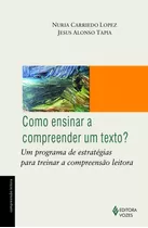 Como Ensinar A Compreender Um Texto?: Um Programa De Estratégias Para Treinar A Compreensão Leitora, De Tapia, Jesús Alonso. Série Compreensão Leitora Editora Vozes Ltda., Capa Mole Em Português, 2016