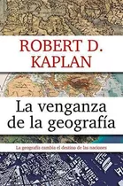 Venganza De La Geografia Marca El Destino De Las Naciones Lu