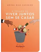 Livro O Pecado De Viver Juntos Sem Se Casar - Arival Dias Casimiro