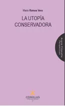 La Utopia Conservadora - Ramos Vera, Mario