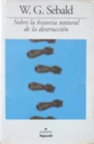 Sobre La Historia Natural De La Destrucción, De Sebald, W. G.. Editorial La Pagina, Tapa Tapa Blanda En Español