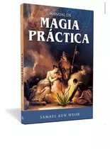 Manual De Magia Práctica - Samael Aun Weor | Ageac