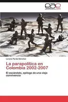 La Parapolitica En Colombia 2002-2007 - Lorena Pardo S Nc...