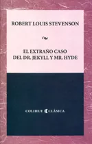 El Extraño Caso Del Dr. Jeckyll Y Mr. Hyde - Colihue Clasica, De Stevenson, Robert Louis. Editorial Colihue, Tapa Blanda En Español, 2010