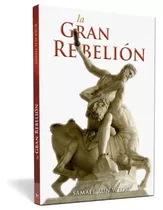 La Gran Rebelión - Samael Aun Weor | Ageac