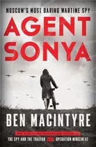 Agent Sonya : Moscow's Most Daring Wartime Spy - B(hardback)