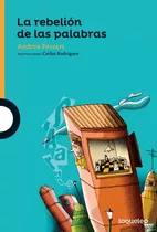 La Rebelion De Las Palabras - Loqueleo Naranja, De Ferrari Hardoy, Andrea Elena. Editorial Santillana, Tapa Blanda En Español, 2015