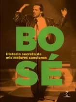 Historia Secreta De Mis Mejores Canciones - Bose Miguel