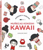 Kawaii : Aprende A Dibujar Muñecas Kokeshi 