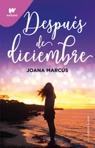 Después De Diciembre, De Marcús, Joana Serie Wattpad Editorial Montena Tapa Blanda En Español 2022