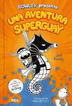 Rowley Presenta Una Aventura Superguay (tapa Dura) / Kinney