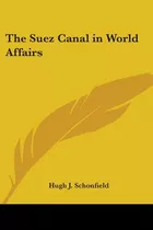 Libro The Suez Canal In World Affairs - Schonfield, Hugh J.