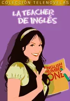 La Teacher De Inglés ( Colombia 2011 ) Tele Novela Completa