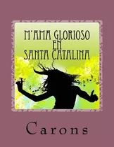 Libro M'ama Glorioso En Santa Catalina: Las Aventuras De ...