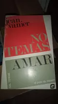 No Temas Amar. Jean Vanier