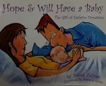 Livro Hope & Will Have A Baby: The Gift Of Embryo Donation (volume 2) - Celcer, Iréné [2006]