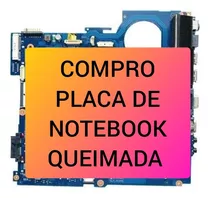 Compro Placa Mãe Notebook Queimada