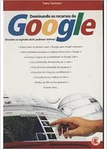 Livro Dominando Os Recursos Do Googl Tadeu Carmona