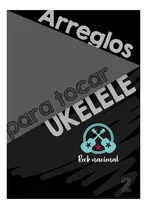 Arreglos Para Ukelele 2 - Rock Nacional - Pdf Para Imprimir