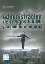 Administración De Riesgos E.r.m Y La Auditoria Interna (segu