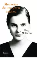Memorias De Una Joven Catãâ³lica, De Mccarthy, Mary. Editorial Lumen, Tapa Blanda En Español