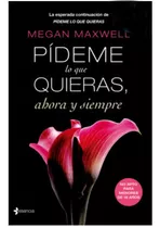 Pídeme Lo Que Quieras Ahora Y Siempre - Megan Maxwell