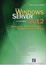 Microsoft Windows Server 2012 - Instalacao - Erica: Configuracao E Administracao De Redes, De Marco Aurelio Thompson. Editora Saraiva Educacao S/a, Capa Mole, Edição 2 Em Português