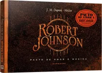 Robert Johnson: Pacto De Amor À Música, De Dupont, J.m.. Editora Darkside Entretenimento Ltda  Epp, Capa Dura Em Português, 2022