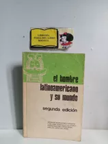 El Hombre Latinoamericano Y Su Mundo - Segunda Edición 1978