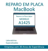 Conserto Reparo Placa Mãe Macbook Pro, A1425 (pergunte)